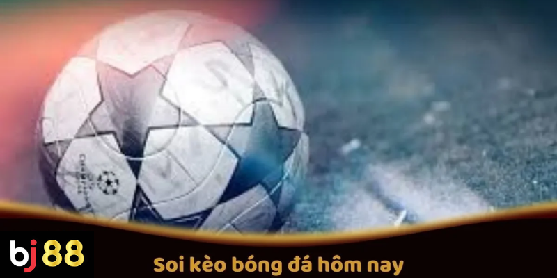 Soi kèo bóng đá hôm nay cần chú ý những gì 2 Hướng Dẫn Soi Kèo Bóng Đá Hôm Nay Tại BJ88