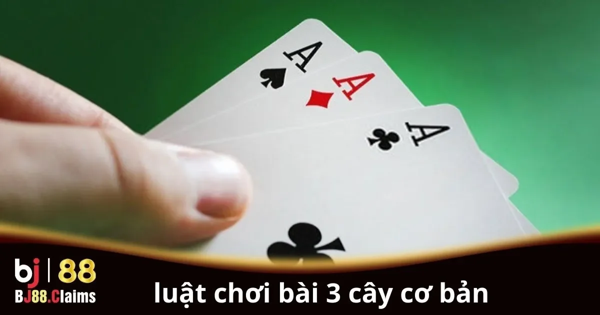 Luật Chơi Bài 3 Cây Cơ Bản: Hướng Dẫn Chi Tiết